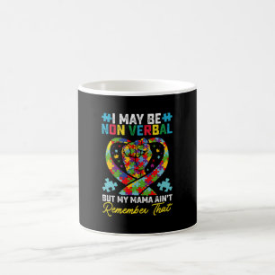 Mug Je peux être non verbal mais ma maman ne s'en souv