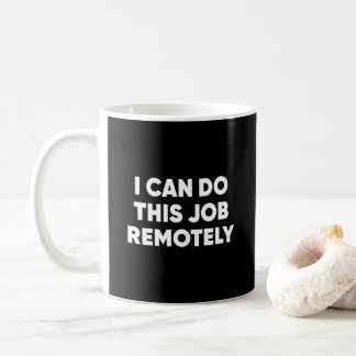 Mug Je Peux Faire Ce Travail À Distance Drôle Retour A