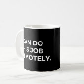 Mug Je Peux Faire Ce Travail À Distance Drôle Travail (Devant gauche)