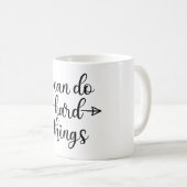 Mug Je Peux Faire Des Choses Dures (Devant droit)