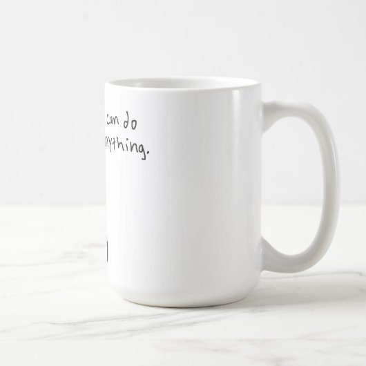 Mug Je peux faire n'importe quoi (Droite)