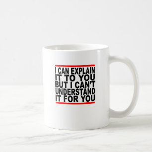 Mug Je peux l'expliquer pour vous mais je ne peux pas