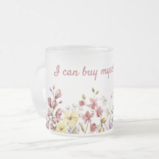 Mug Je peux m'acheter des fleurs