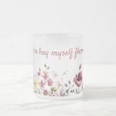 Mug Je peux m'acheter des fleurs (Centre)