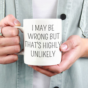 Mug Je peux me tromper mais c'est hautement improbable