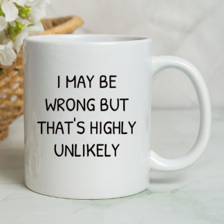 Mug Je peux me tromper mais c'est hautement improbable