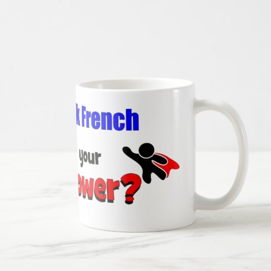 Mug Je peux parler français. Quelle est la votre (Droite)