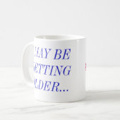 MUG JE PEUX VIEILLIR…,… MAIS JE REFUSE À G… (Devant gauche)