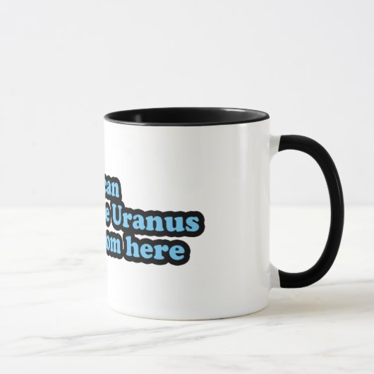 Mug Je peux voir Uranus d'ici (Droite)