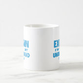 Mug Je peux vous l’expliquer, mais je ne peux pas le c (Centre)
