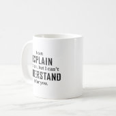 Mug Je Peux Vous L'Expliquer (Devant gauche)