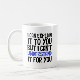 Mug Je peux vous l'expliquer mais je ne peux pas le co