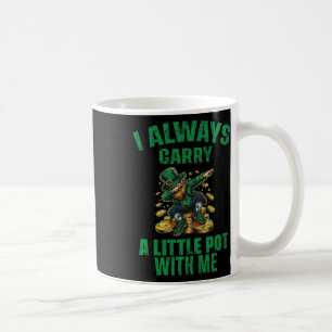 Mug Je Porte Toujours Un Petit Pot Avec Moi Drôle Sain