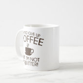 Mug Je Pourrais Abandonner Le Café (Devant gauche)