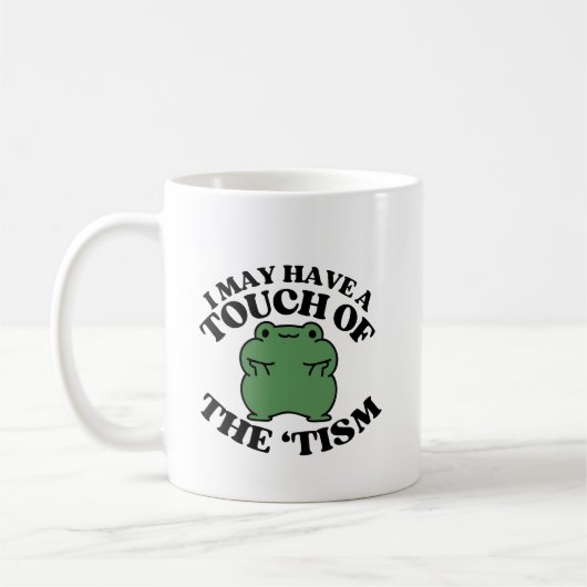 Mug Je pourrais avoir une touche de Tism Funny Autism  (Gauche)