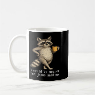 Mug Je pourrais être plus méchant mais Jésus a dit non