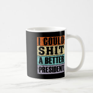 Mug Je pourrais être un meilleur président Anti-trump