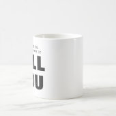 Mug Je pourrais vous le dire mais je devrais vous fact (Centre)
