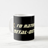 Mug Je préférerais détecter des métaux, drôle de détec (Devant gauche)
