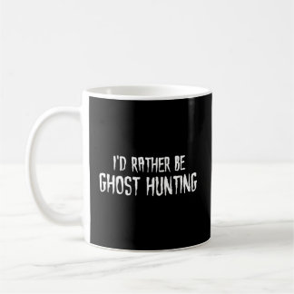 Mug Je Préférerais Être Chasse Aux Fantômes