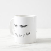 Mug Je préférerais être dans les yeux de lit drôle de  (Devant gauche)