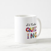 Mug Je préférerais être en train de faire du patchwork (Devant droit)