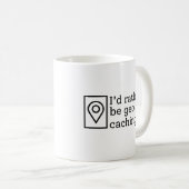 Mug Je Préférerais Être Geocaching Jeux Extérieurs (Devant droit)