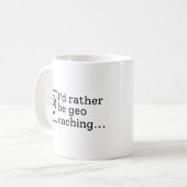 Mug Je Préférerais Être Geocaching Jeux Extérieurs (Devant gauche)