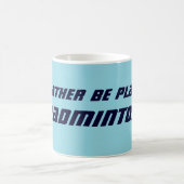 Mug Je préférerais jouer au badminton Drôle de sport (Centre)