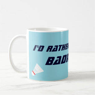 Mug Je préférerais jouer au badminton Drôle de sport