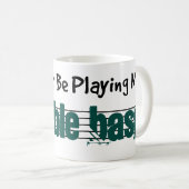 Mug Je Préférerais Jouer Ma Double Basse (Devant droit)