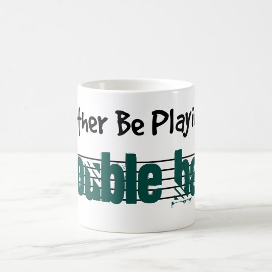 Mug Je Préférerais Jouer Ma Double Basse (Centre)
