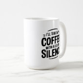 Mug Je prendrai mon café avec un côté de silence (Devant droit)