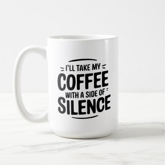 Mug Je prendrai mon café avec un côté de silence (Gauche)