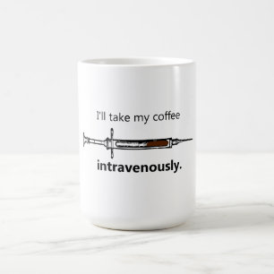 Mug Je prendrai mon café en intraveineuse