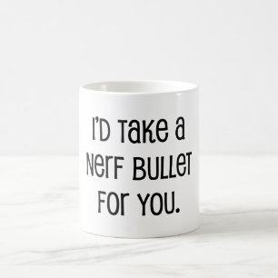 Mug Je prendrais une balle pour toi