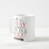 Mug Je prie parce qu'Il est saint Citation chrétienne (Devant gauche)