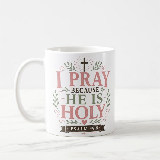 Mug Je prie parce qu'Il est saint Citation chrétienne (Gauche)