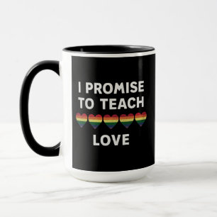 Mug Je promets d'enseigner l'amour Fierté LGBT-Q Fière