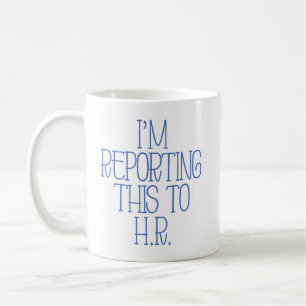 Mug "Je rapporte ceci à H.R." drôle