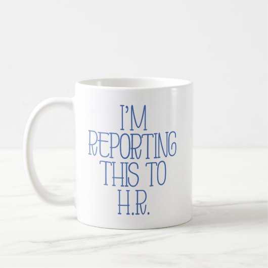 Mug "Je rapporte ceci à H.R." drôle (Gauche)