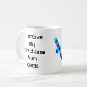 Mug Je reçois mes directions de l'espace…. (Devant gauche)