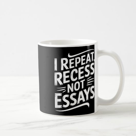 Mug Je répète récréation pas d'essais (Droite)