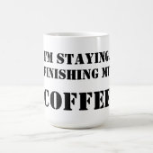 Mug Je reste.  Finir mon café (Centre)