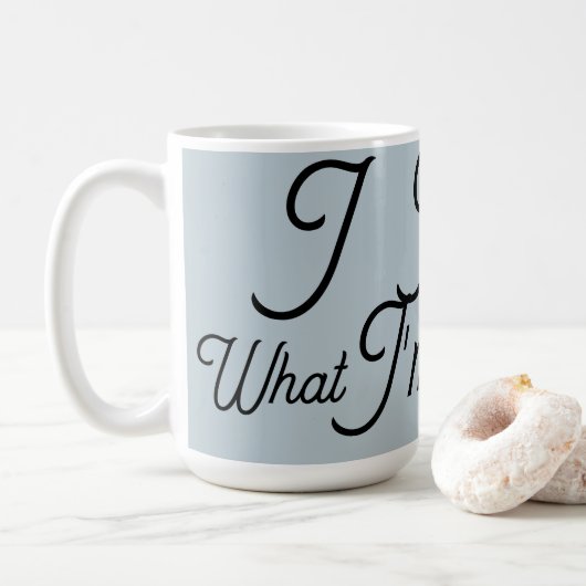 Mug Je sais ce que je fais (Avec donut)
