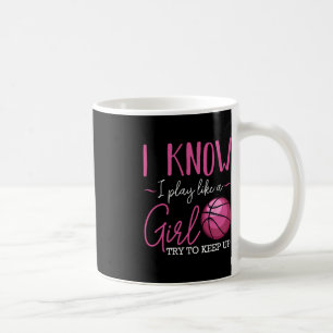 Mug Je Sais Que Je Joue Comme Une Fille Joueur De Bask