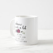 Mug Je Sais Que Je Prends Beaucoup De Coeur| Citation  (Devant gauche)