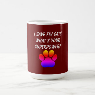 Mug Je sauve les chats FIV Qu’est-ce que votre super-p