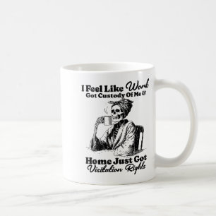 Mug Je sens que le travail a obtenu ma garde et que la