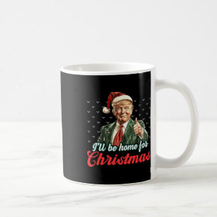 Mug Je serai à la maison pour Noël Funny Père Noël Tru